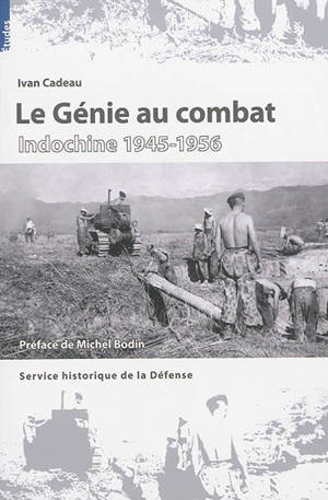 Le génie au combat : Indochine 1945-1956 - Ivan Cadeau