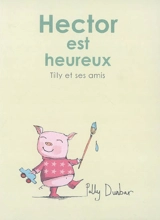 Tilly et ses amis. Hector est heureux - Polly Dunbar