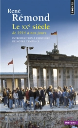 Introduction à l'histoire de notre temps. Vol. 3. Le XXe siècle de 1914 à nos jours - René Rémond