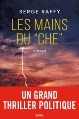 Les mains du Che - Serge Raffy