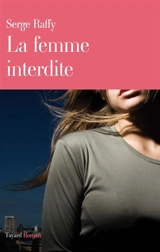 La femme interdite - Serge Raffy