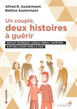 Un couple, deux histoires à guérir : enfant intérieur, jumeau perdu, ancêtres : 6 rituels pour faire la paix - Alfred R. Austermann