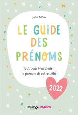 Le guide des prénoms 2022 : tout pour bien choisir le prénom de votre bébé - Julie Milbin
