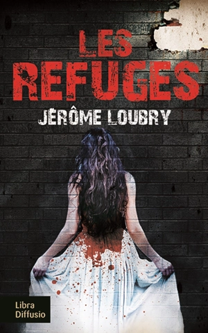 Les refuges - Jérôme Loubry