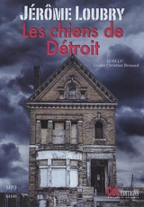 Les chiens de Détroit - Jérôme Loubry