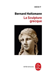 La sculpture grecque : une introduction - Bernard Holtzmann