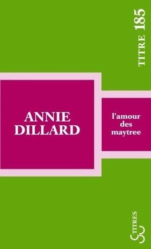 L'amour des Maytree - Annie Dillard