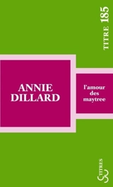 L'amour des Maytree - Annie Dillard