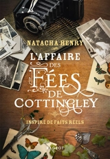 L'affaire des fées de Cottingley : inspiré de faits réels - Natacha Henry