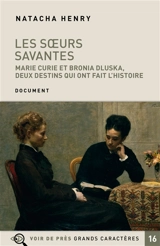Les soeurs savantes : Marie Curie et Bronia Dluska, deux destins qui ont fait l'histoire - Natacha Henry