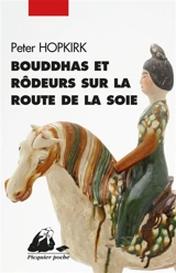 Bouddhas et rôdeurs sur la route de la soie - Peter Hopkirk