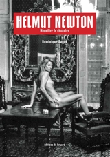 Helmut Newton : magnifier le désastre - Dominique Baqué