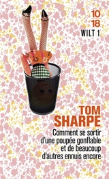 Wilt. Vol. 1. Wilt 1 ou Comment se sortir d'une poupée gonflable et de beaucoup d'autres ennuis encore - Tom Sharpe