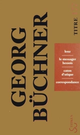 Lenz. Le messager hessois. Caton d'Utique - Georg Büchner