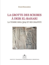 La grotte des scribes à Deir el-Bahari : la tombe MMA 504 et ses graffiti - Chloé Ragazzoli
