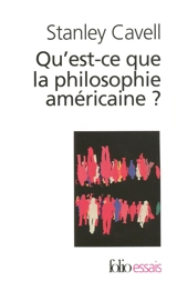 Qu'est-ce que la philosophie américaine ? : de Wittgenstein à Emerson - Stanley Cavell