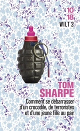 Wilt. Vol. 2. Wilt 2 ou Comment se débarrasser d'un crocodile, de terroristes et d'une jeune fille au pair - Tom Sharpe