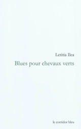 Blues pour chevaux verts - Letitia Ilea