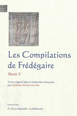 Les compilations : texte latin du Ms BNF, lat. 10910. Partie V - Frédégaire
