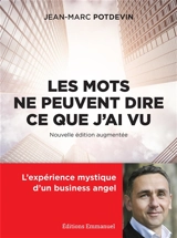 Les mots ne peuvent dire ce que j'ai vu : l'expérience mystique d'un business angel - Jean-Marc Potdevin
