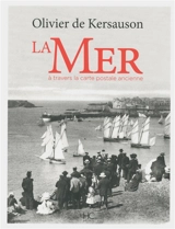 La mer : à travers la carte postale ancienne - Olivier de Kersauson