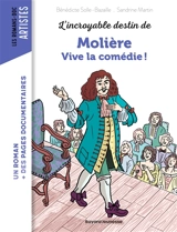 L'incroyable destin de Molière : vive la comédie ! - Bénédicte Solle-Bazaille