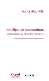 Intelligence économique : l'information au coeur de l'entreprise - Franck Bulinge