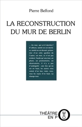 La reconstruction du mur de Berlin - Pierre Belfond