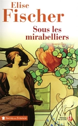 Sous les mirabelliers : nouvelles de Lorraine et d'ailleurs - Elise Fischer