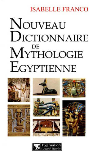 Nouveau dictionnaire de mythologie égyptienne - Isabelle Franco