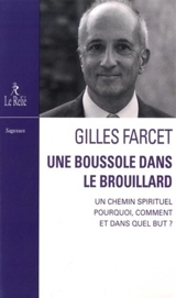 Une boussole dans le brouillard : un chemin spirituel : pourquoi, comment et dans quel but ? - Gilles Farcet