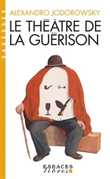 Le théâtre de la guérison - Alexandro Jodorowsky