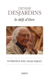 Le défi d'être : entretiens avec Gilles Farcet - Denise Desjardins