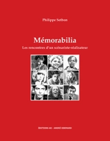 Mémorabilia : les rencontres d'un scénariste-réalisateur - Philippe Setbon
