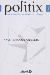 Politix, n° 115. Justiciers hors-la-loi