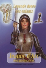 Sainte Jeanne d'Arc : Dieu premier servi - Mauricette Vial-Andru