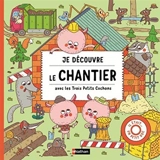 Je découvre le chantier avec les trois petits cochons - Petra Bartikova