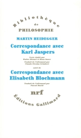 Correspondance avec Karl Jaspers, 1920-1963. Correspondance avec Elisabeth Blochmann, 1918-1969 - Martin Heidegger