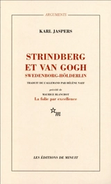 Strindberg et Van Gogh, Swedenborg-Hölderlin : étude psychiatrique comparative. La folie par excellence - Karl Jaspers