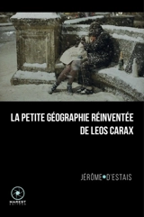 La petite géographie réinventée de Leos Carax - Jérôme d' Estais
