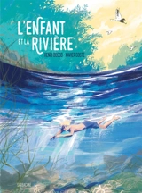 L'enfant et la rivière - Xavier Coste