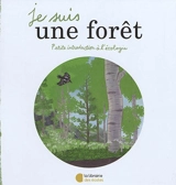 Je suis une forêt : petite introduction à l'écologie - Raphaël Colombo
