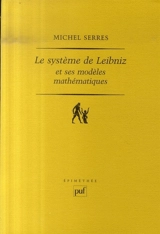 Le système de Leibniz et ses modèles mathématiques : étoiles, schémas, points - Michel Serres