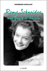 Romy Schneider, une quête d'absolu - Dominique Choulant