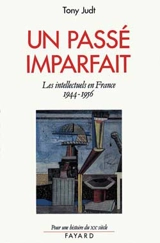 Un passé imparfait : les intellectuels en France, 1944-1956 - Tony Judt