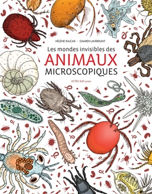 Les mondes invisibles des animaux microscopiques - Hélène Rajcak