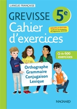 Cahier d'exercices Grevisse 5e : orthographe, grammaire, conjugaison, lexique : + de 600 exercices - Myriam Dufour-Maître