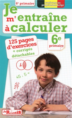 Je m'entraîne à calculer, 6e primaire