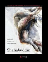 Shahabuddin : rythme, couleurs, mouvement. Shahabuddin : rhythm, colour, movement. Shahabuddin : ritmo, colores, movimiento - Khaled Moinuddin