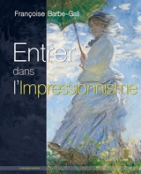 Entrer dans l'impressionnisme - Françoise Barbe-Gall
